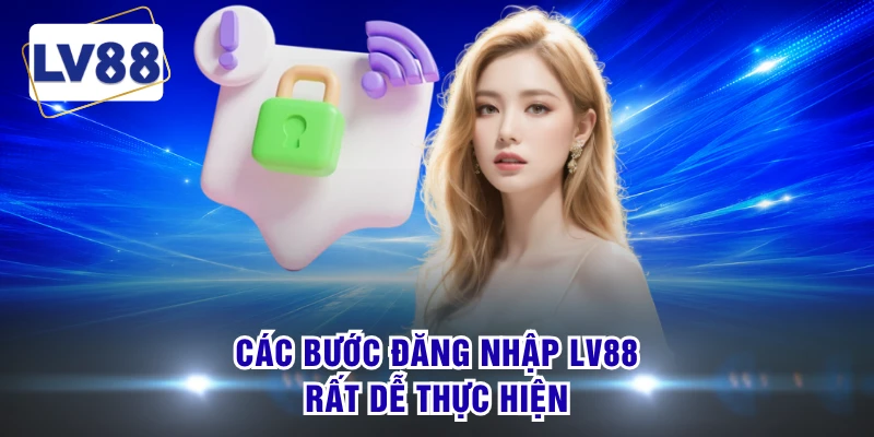 Các bước đăng nhập LV88 rất dễ thực hiện