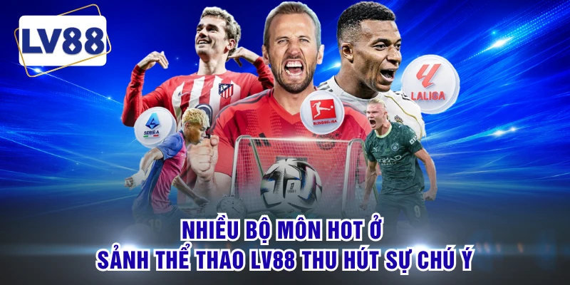 Nhiều bộ môn hot ở sảnh thể thao LV88 thu hút sự chú ý