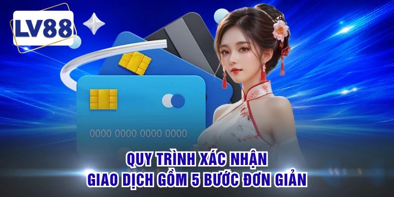 Quy trình xác nhận giao dịch gồm 5 bước đơn giản
