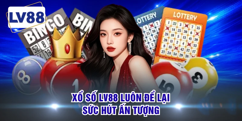 Xổ số LV88 luôn để lại sức hút ấn tượng 